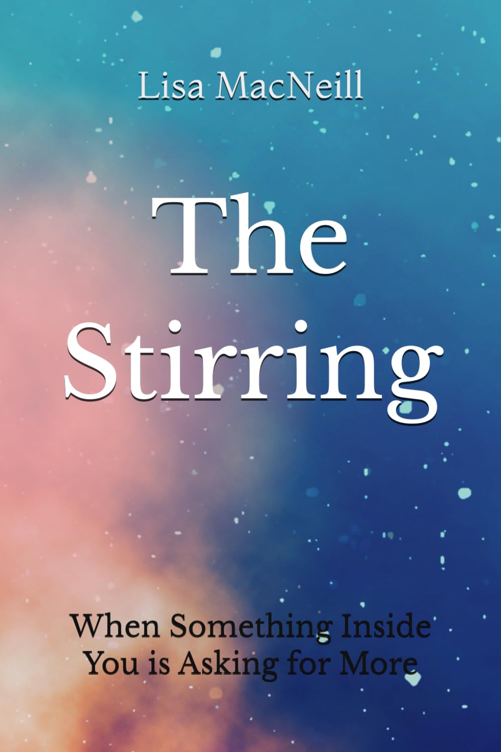 The Stirring: When Something Inside You is Asking for More (The Soul Shift Series)