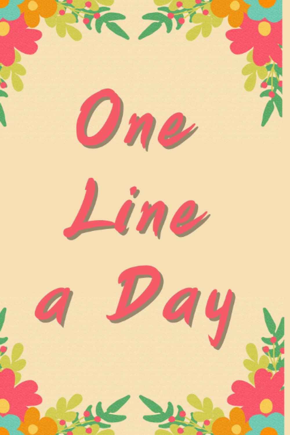 One Line a Day: Notebook Journal Five Years Of Memories (Flowers) - Diary notebook - Lined and Dated Book - Yearly Journal for Gift, christmas, ... man, adults, Teens, Mom, Wife, Husband...