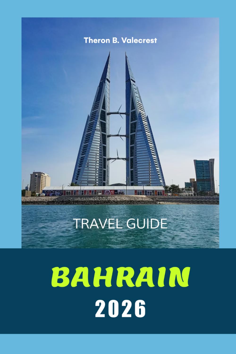 BAHRAIN TRAVEL GUIDE 2026 (Pathfinders: Ultimate Travel Guides)