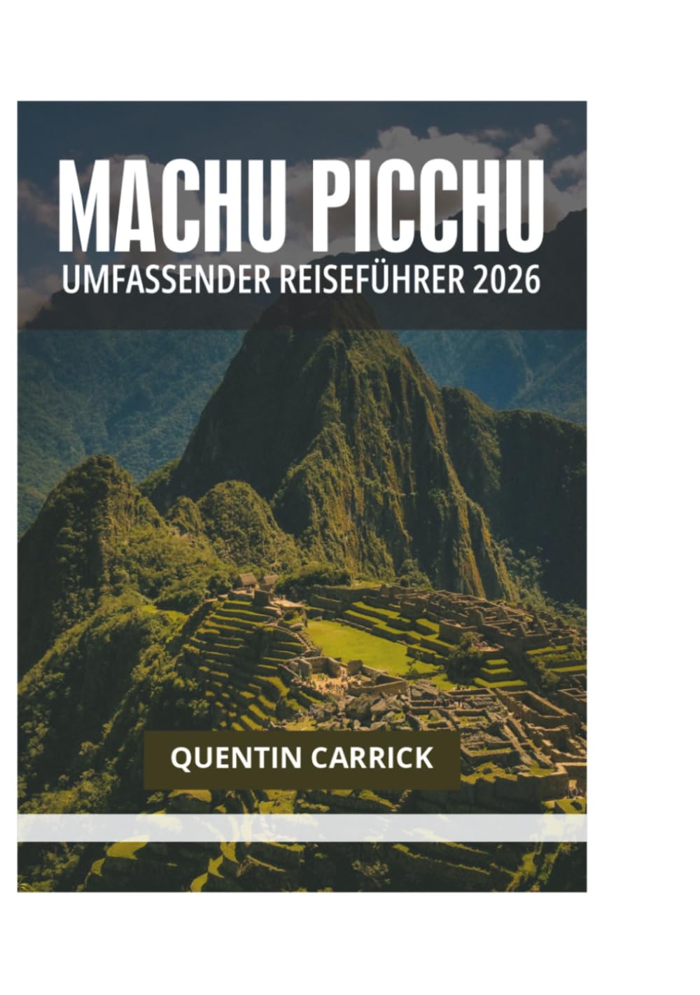 MACHU PICCHU UMFASSENDER REISEFÜHRER 2026