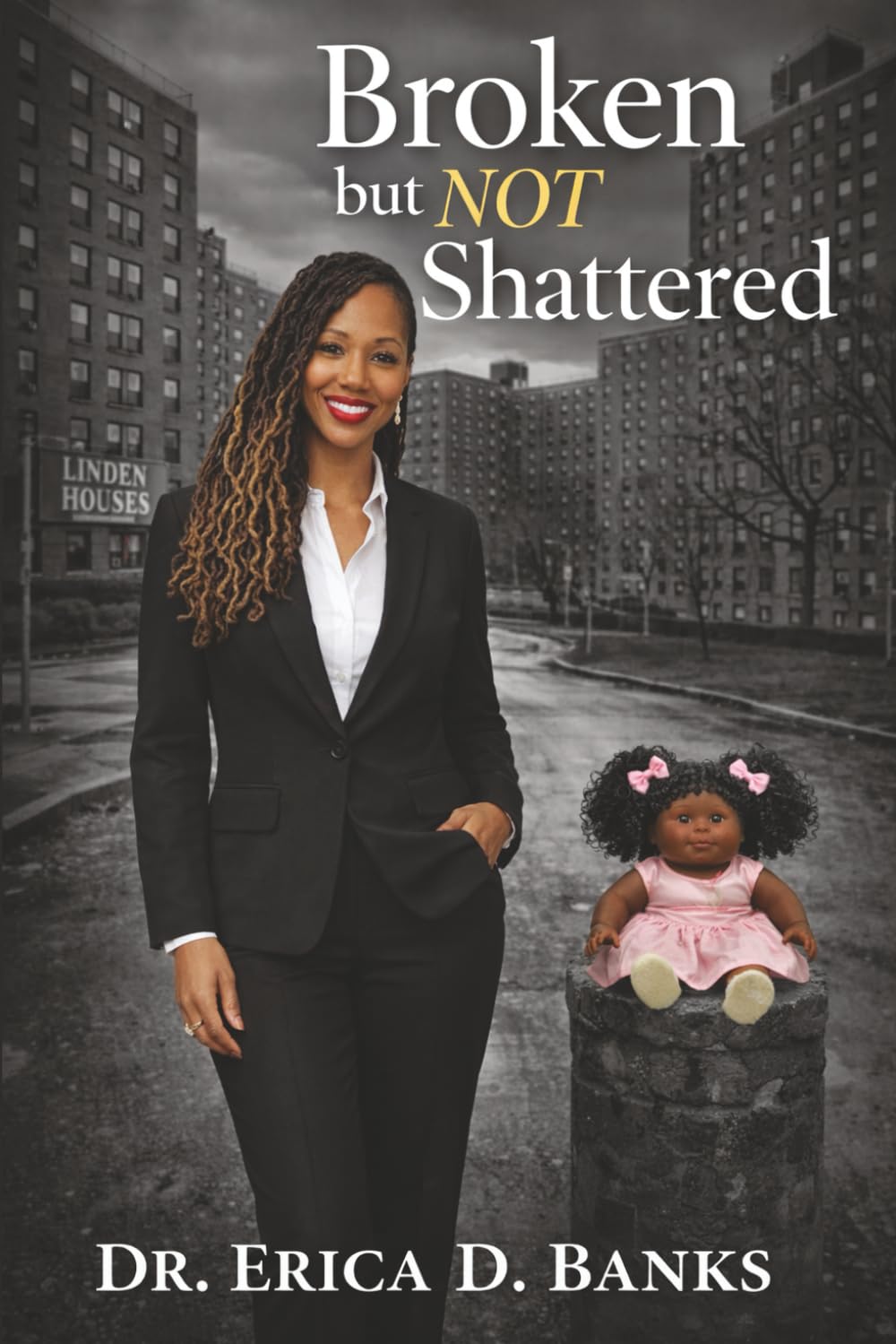 Broken but Not Shattered: A Memoir of Survival, Becoming, and the Power of “Yet”
