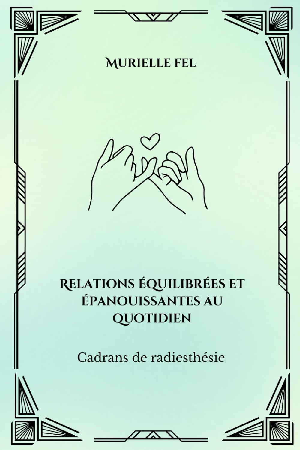 Relations équilibrées et épanouissantes au quotidien: Cadrans de radiesthésie