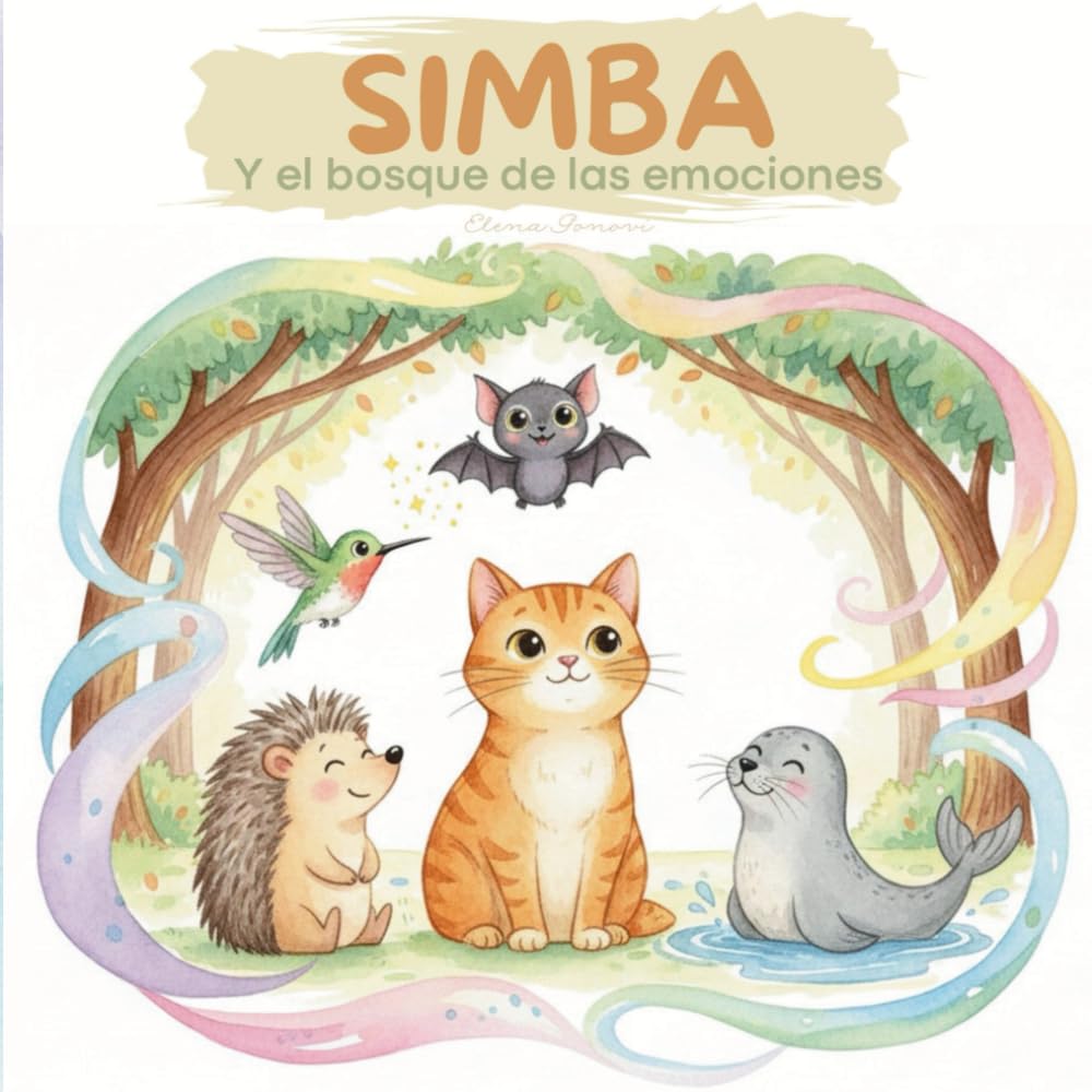 Simba y el bosque de las emociones: Un Cuento Mágico para entender los sentimientos y desarrollar la empatía. (La patrulla gatuna del bienestar emocional)