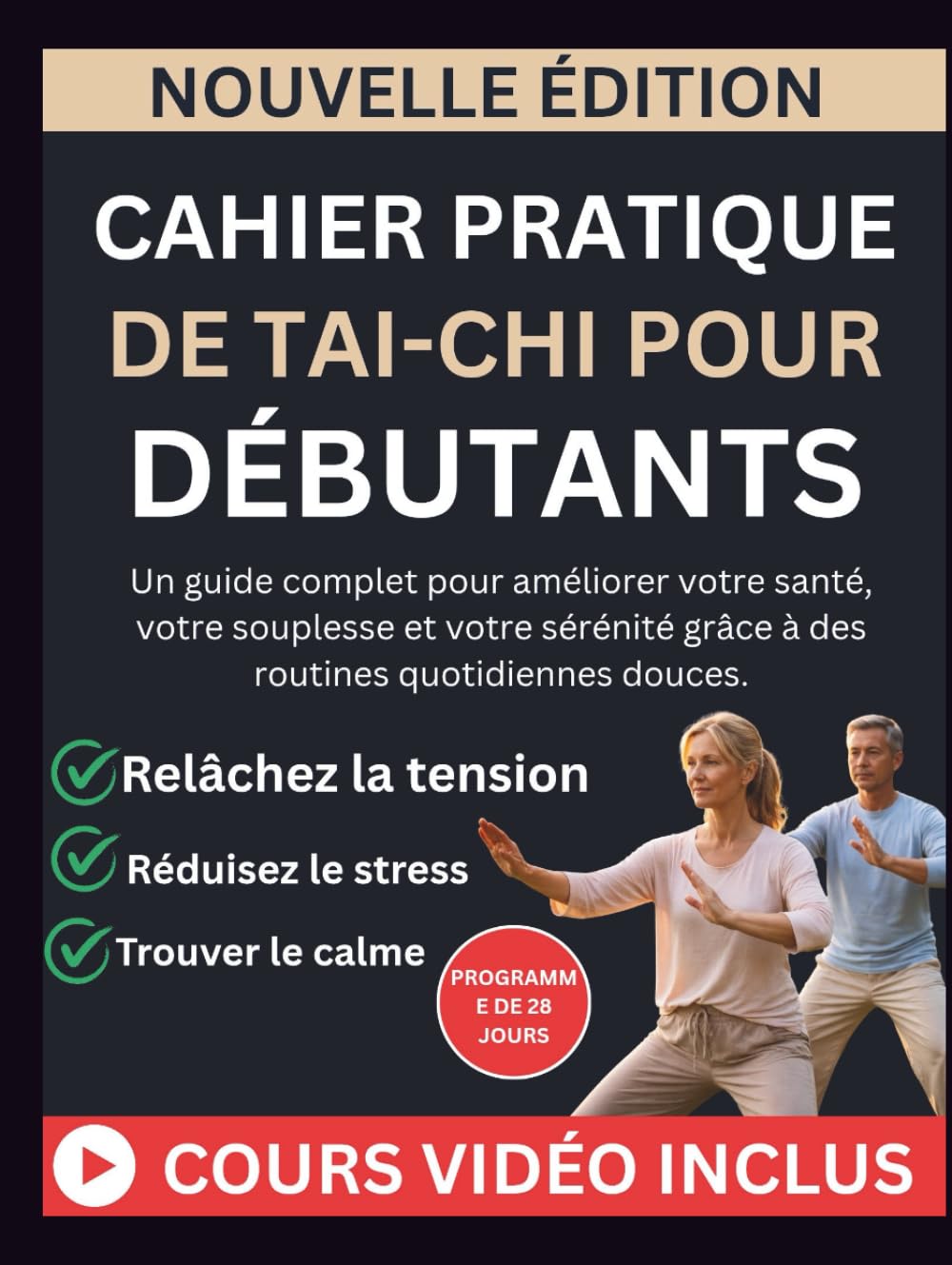 CAHIER PRATIQUE DE TAI-CHI POUR DÉBUTANTS: Un guide complet pour améliorer votre santé, votre souplesse et votre sérénité grâce à des routines quotidiennes douces.