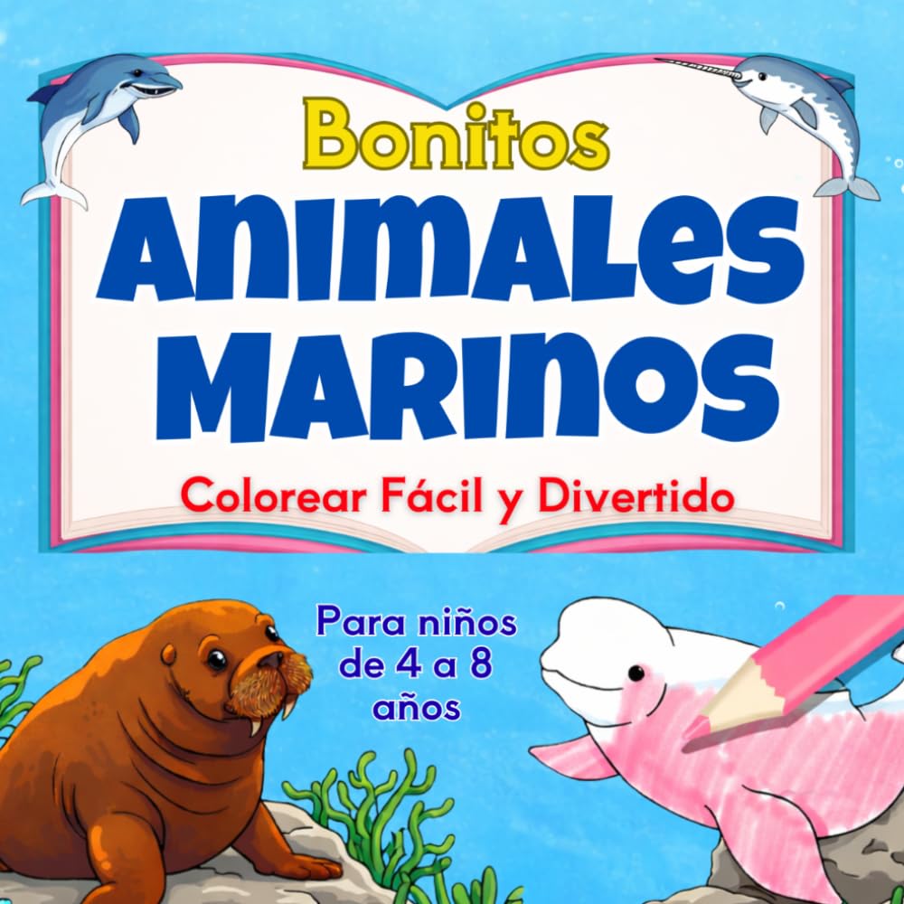 Bonitos Animales Marinos – Colorear Fácil y Divertido: Libro de actividades de mamíferos marinos con datos curiosos y retos de lógica para niños de 4-8 años