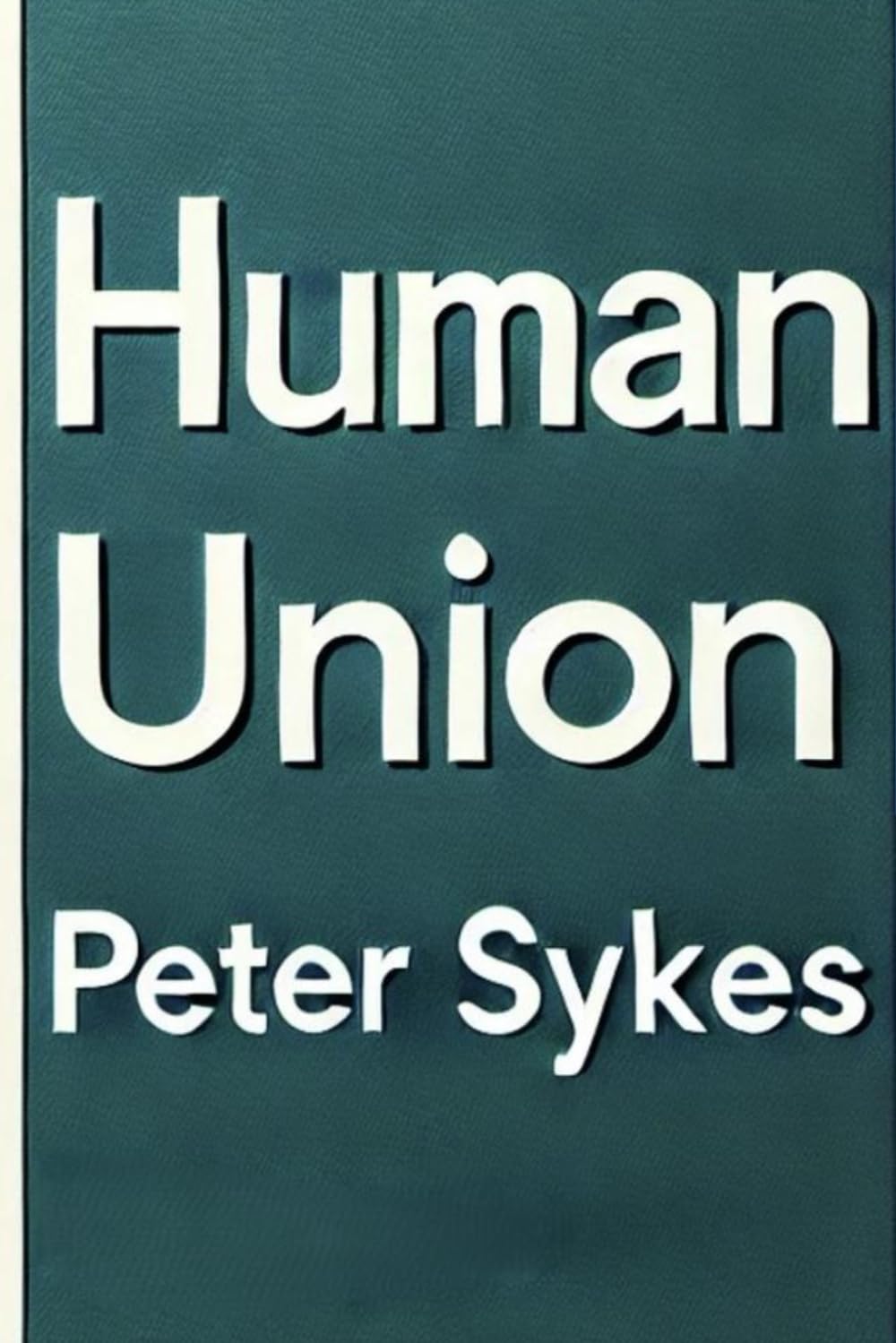 Human Union: A Call for Unity in a Divided World