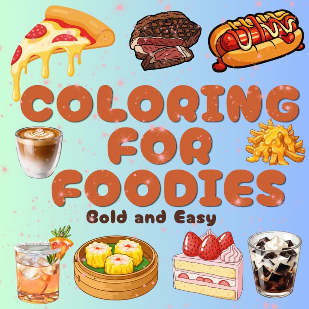 Coloring For Foodies: Bold &Easy