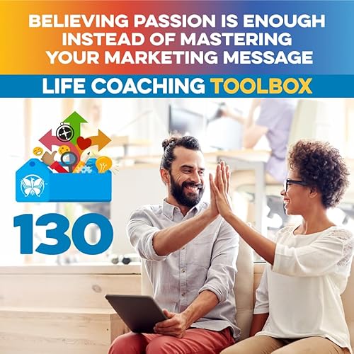 Believing Passion is Enough Instead of Mastering Your Marketing Message