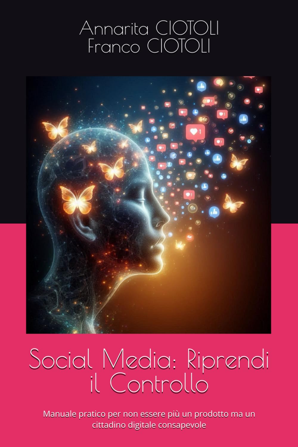 Social Media: Riprendi il Controllo: Manuale pratico per non essere più un prodotto ma un cittadino digitale consapevole