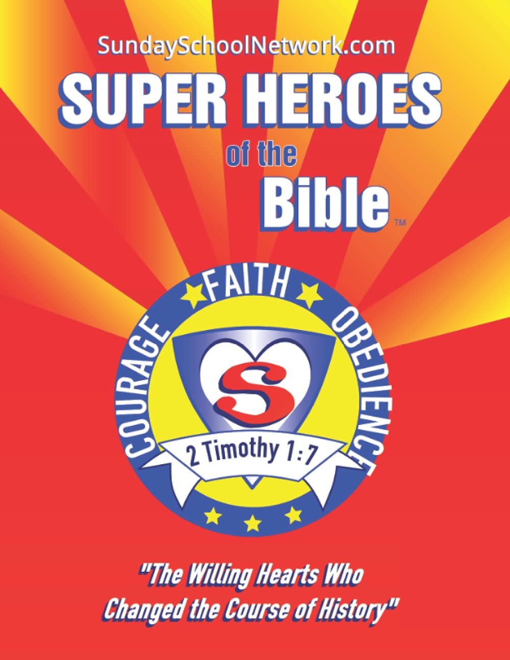 Super Heroes of the Bible: The Willing Hearts Who Changed the Course of History