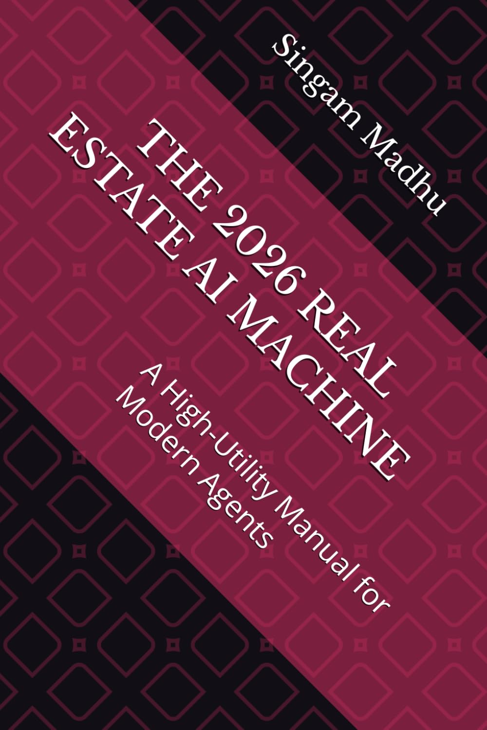THE 2026 REAL ESTATE AI MACHINE: A High-Utility Manual for Modern Agents