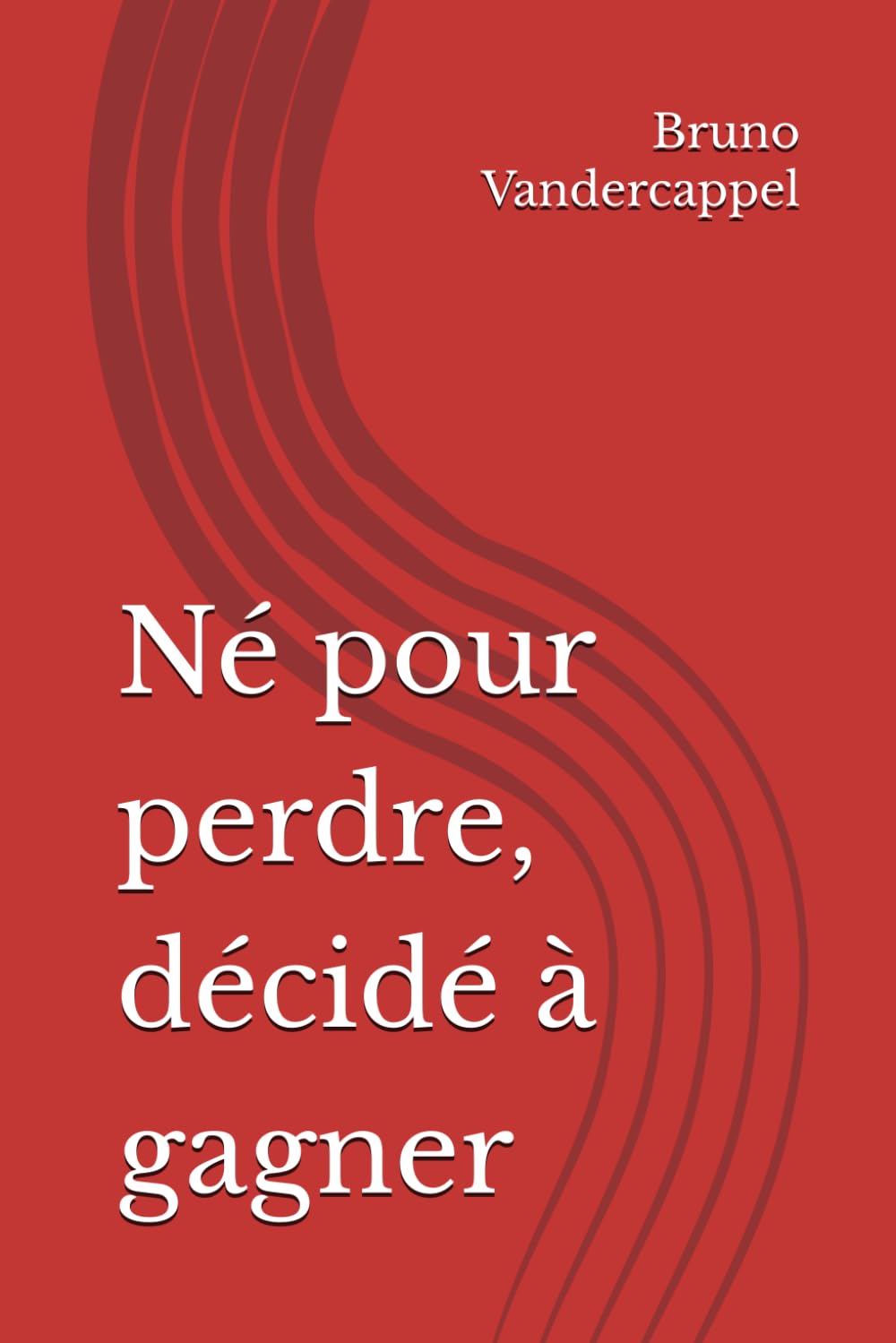 Né pour perdre, décidé à gagner