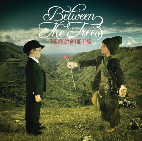 The Story and the Song [Audio CD] Between the Trees
