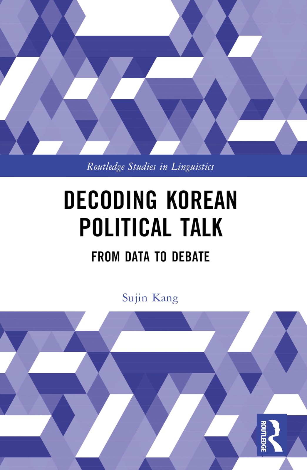 Decoding Korean Political Talk: From Data to Debate (Routledge Studies in Linguistics)