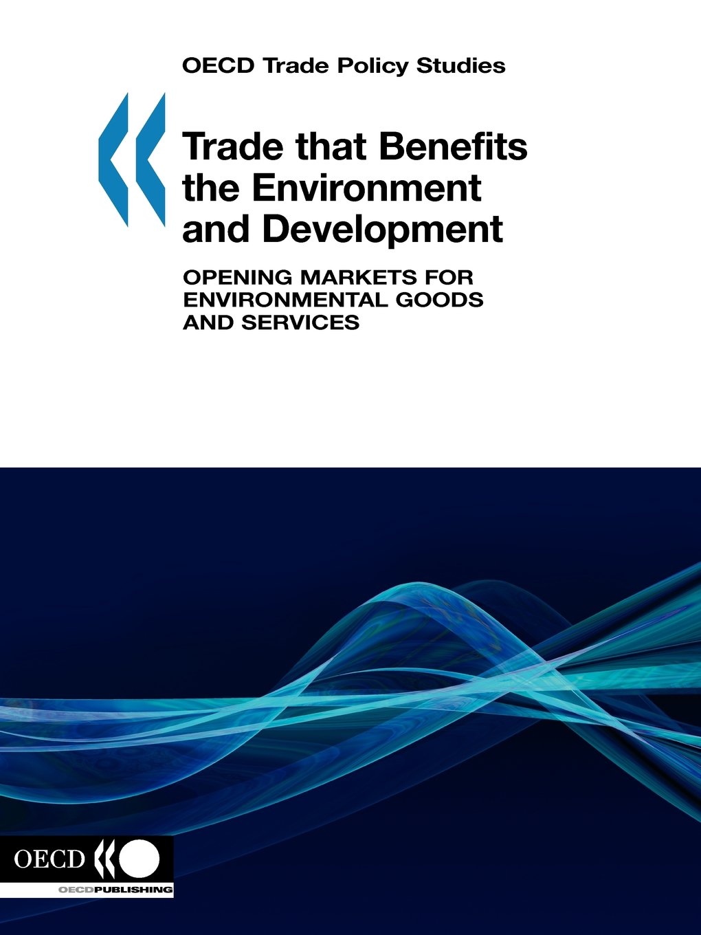 Buy Trade That Benefits the Environment and Development, Opening Markets for Environmental Goods and Services: OECD Trade Policy Studies — BookShops.in