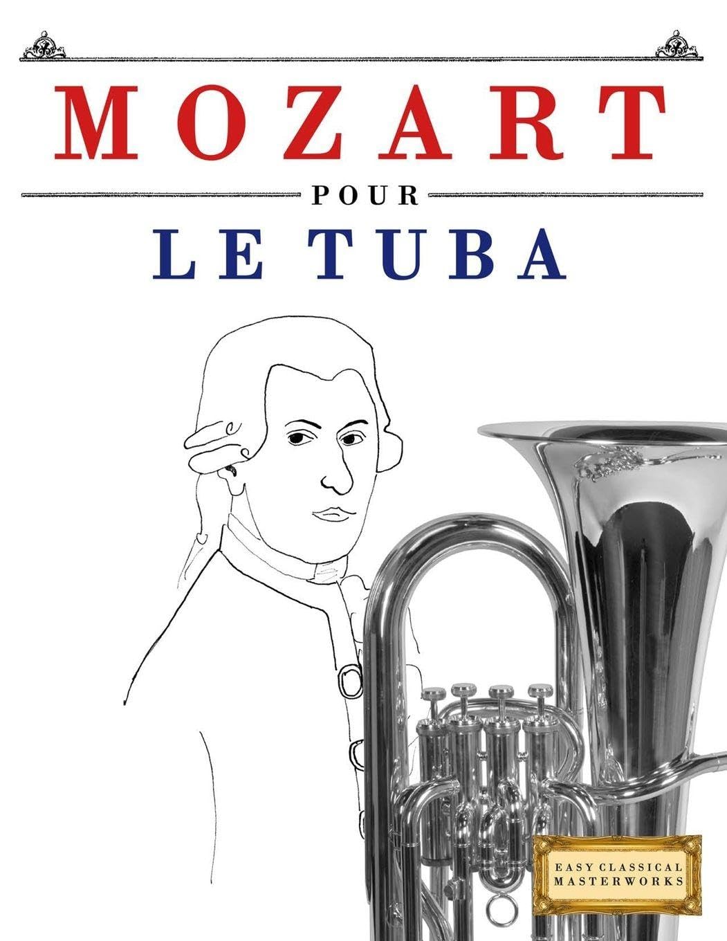 Mozart pour le Tuba: 10 pièces faciles pour le Tuba débutant livre