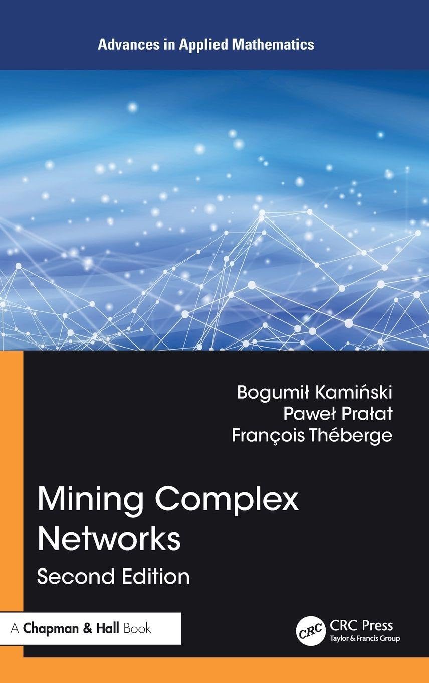 Mining Complex Networks (Advances in Applied Mathematics)
