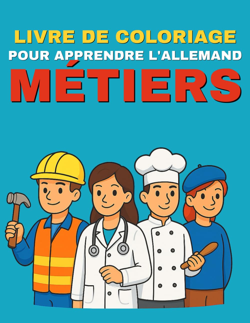 Livre de Coloriage pour Apprendre l’Allemand – Métiers: Découvre de nombreux métiers passionnants, apprends leurs noms en allemand et colorie-les à ta façon