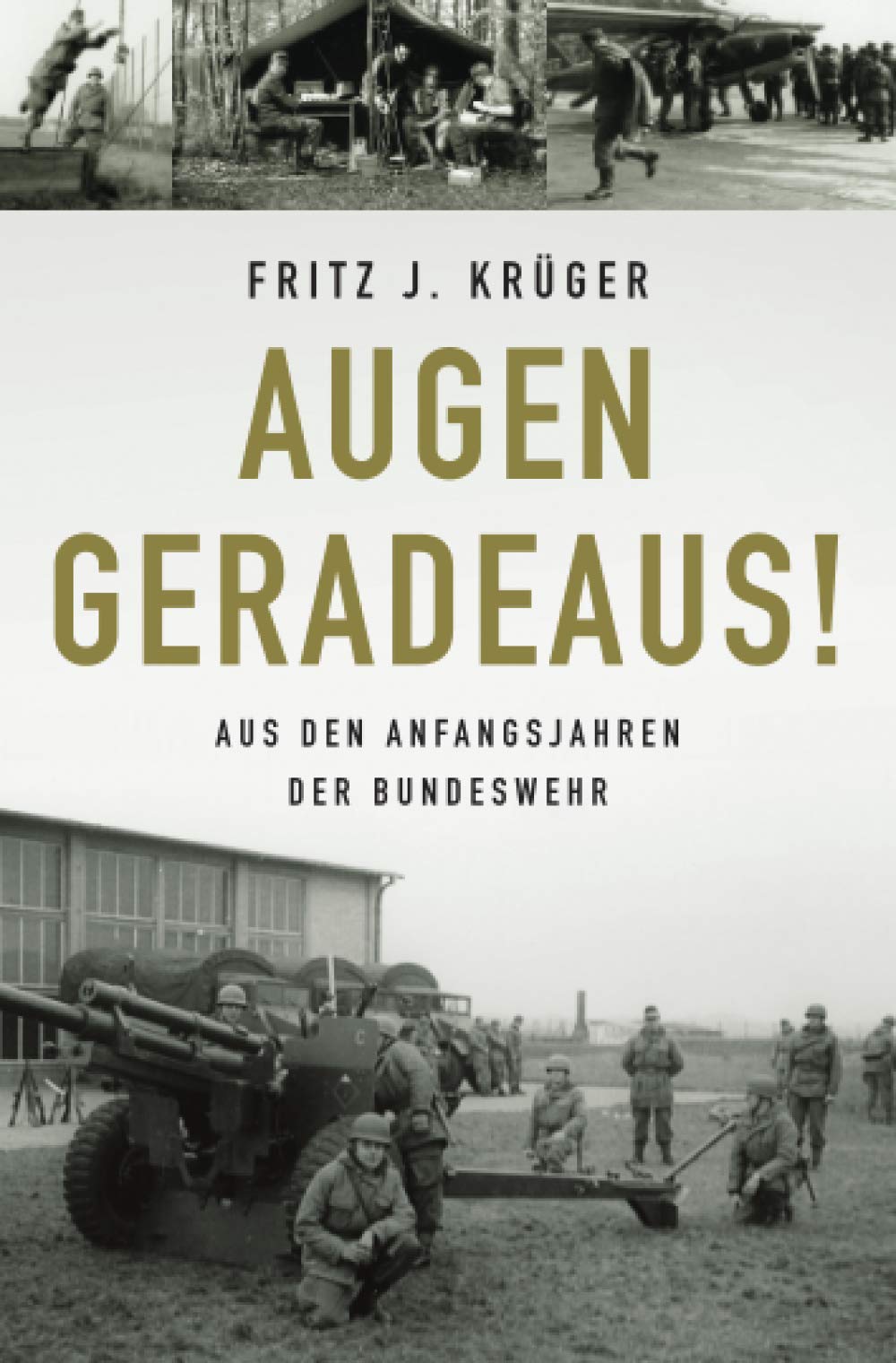 「das deutsche auge」 Augen geradeaus!: Aus den Anfangsjahren der Bundeswehr