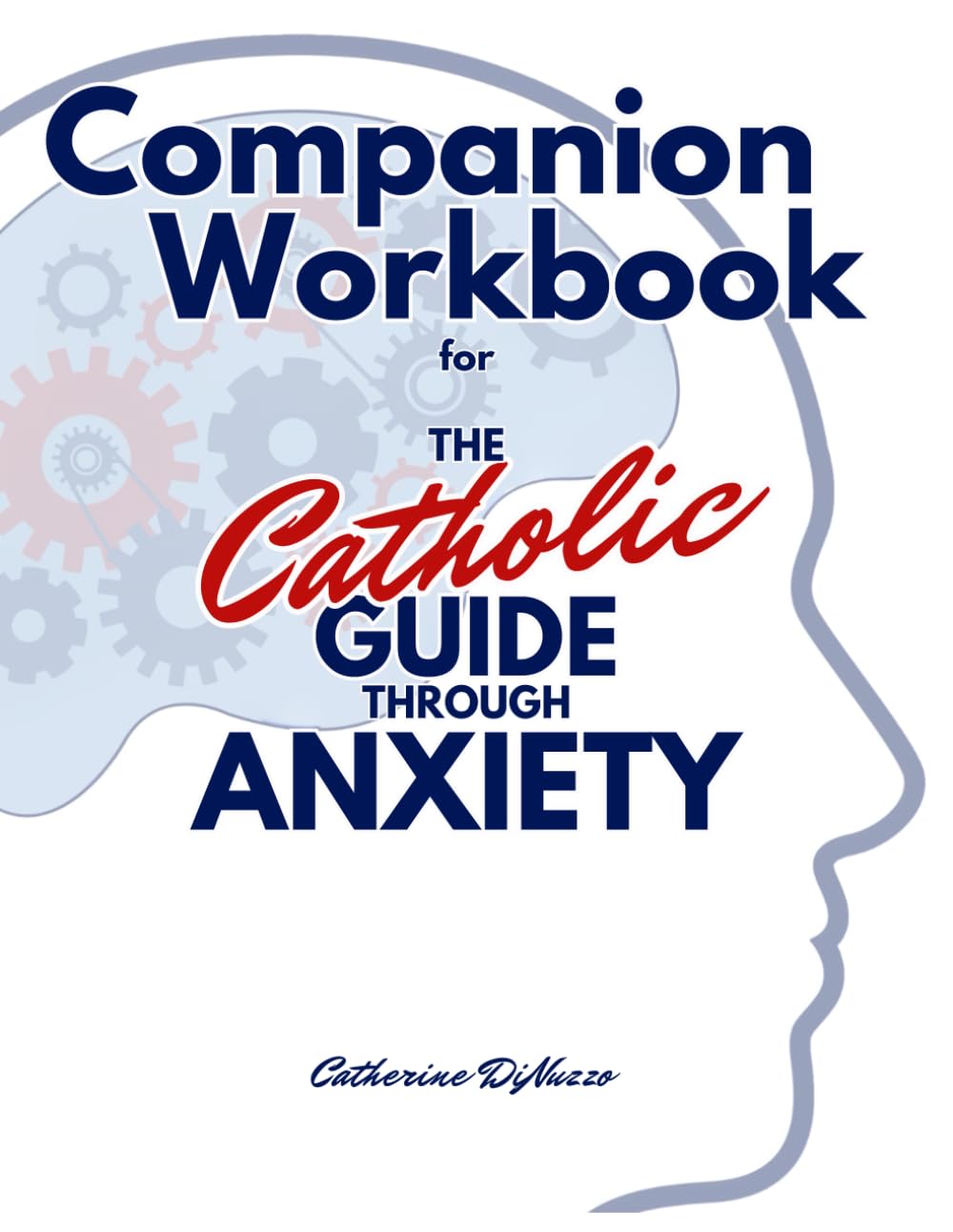 Companion Workbook for The Catholic Guide Through Anxiety (Catholic Mental Wellness)