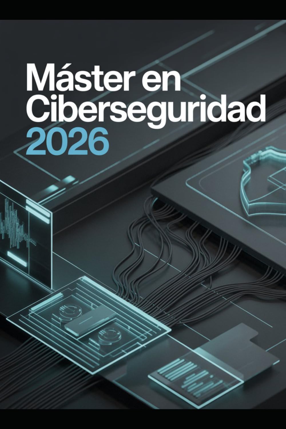 Máster en Ciberseguridad: Defensa, ofensiva autorizada, análisis forense, threat intelligence, seguridad de aplicaciones, arquitectura, GRC y automatización