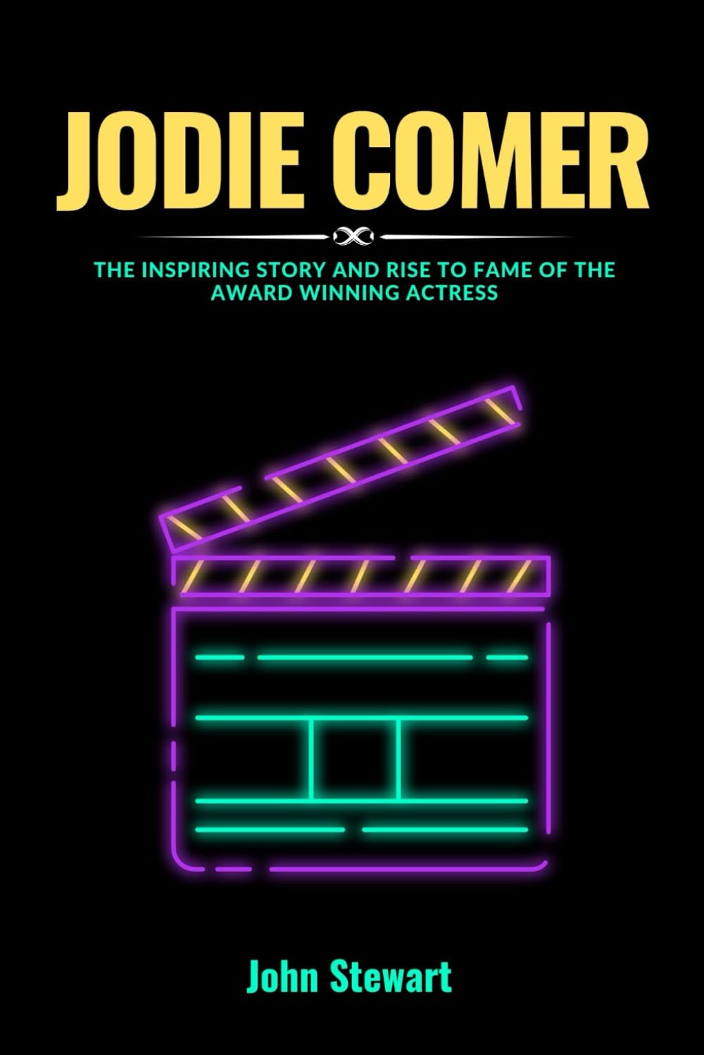 JODIE COMER: The Inspiring Story And Rise To Fame Of The Award Winning Actress (THE CELEBRITY CHRONICLES)