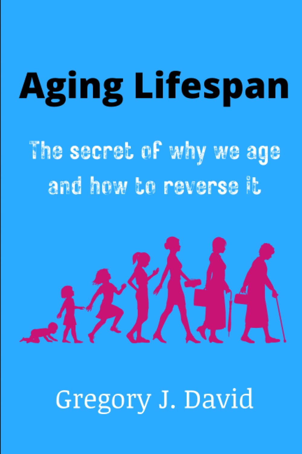 Aging Lifespan: The secret of why we age and how to reserve it