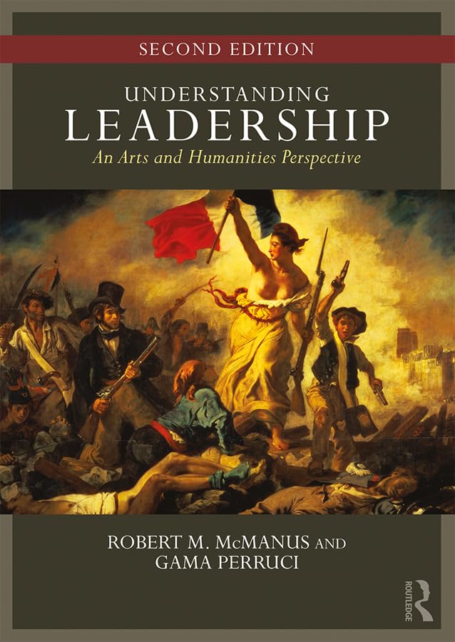 Understanding Leadership: An Arts and Humanities Perspective      2nd Edition