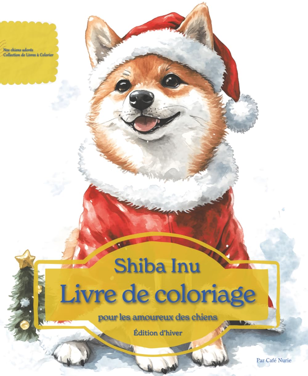 Shiba Inu: Livre de coloriage pour les amoureux des chiens – Édition d’hiver (Nos chiens adorés)