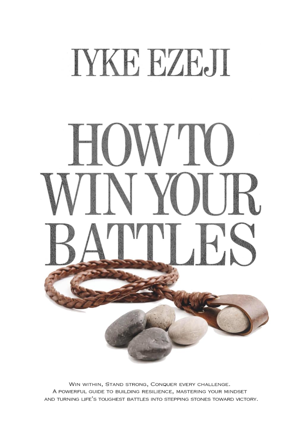 HOW TO YOU WIN YOUR BATTLES