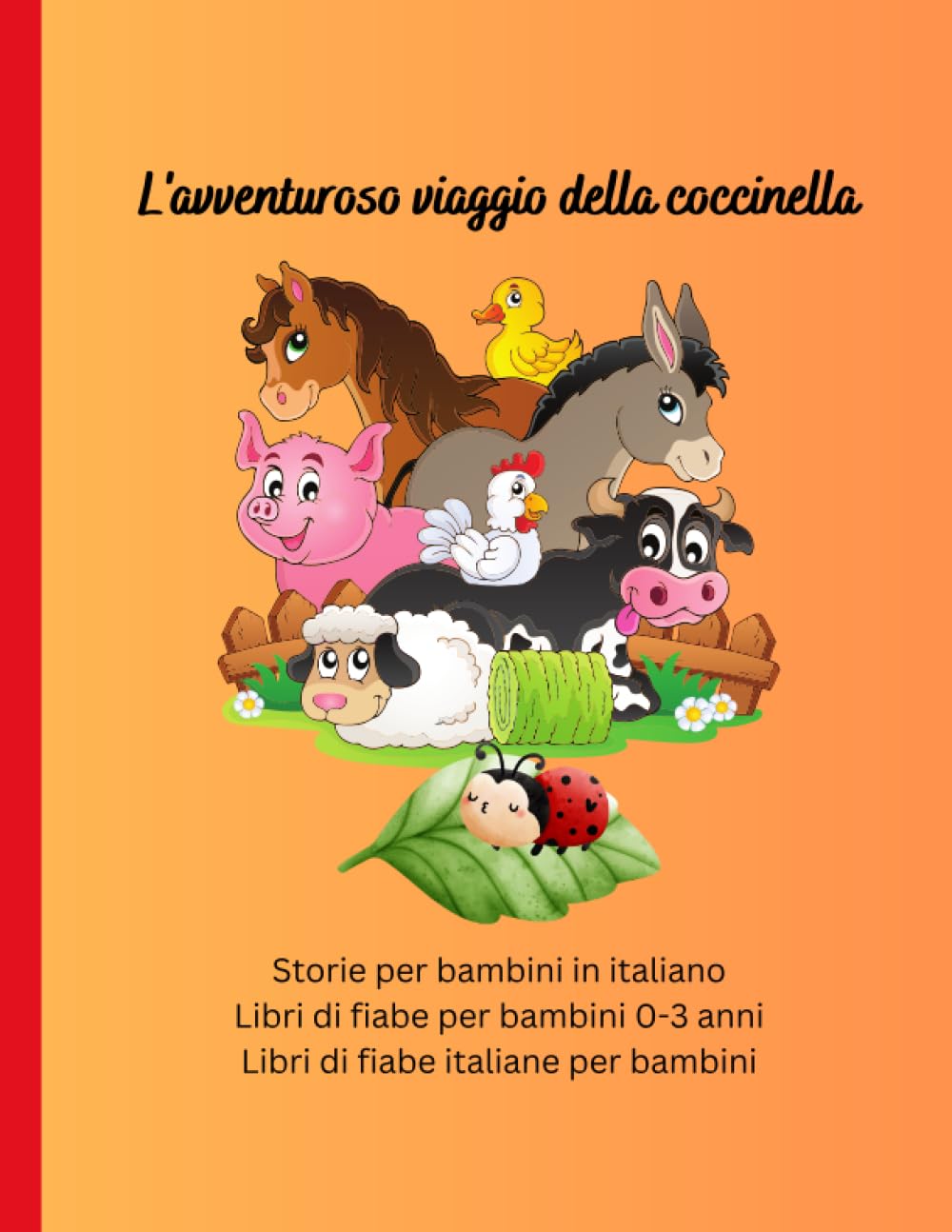 Storie per bambini in italiano: Libri di fiabe per bambini 0-3 anni, Libri di fiabe italiane per bambini, L'avventuroso viaggio della coccinella