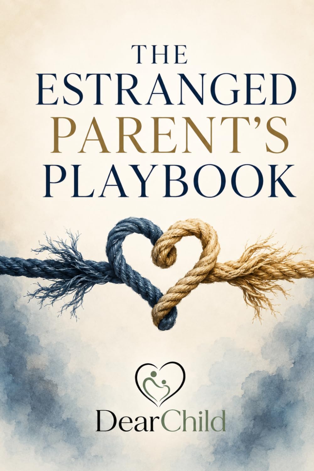The Estranged Parent's Playbook: 22 Research-Guided Strategies to Rebuild Trust, Respect Boundaries, and Reconnect with Your Adult Child