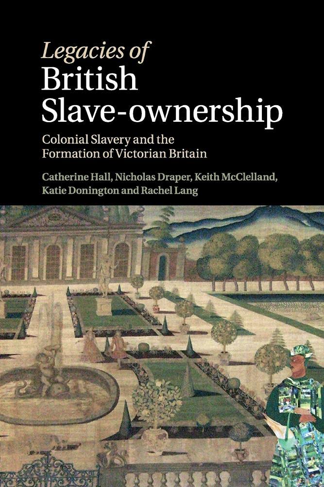 Legacies of British Slave-Ownership Hall Draper McClelland Donington Lang