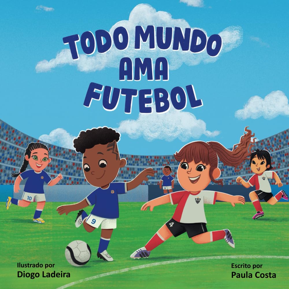 Todo Mundo Ama Futebol: Livro inclusivo de futebol para meninos e meninas edição Português