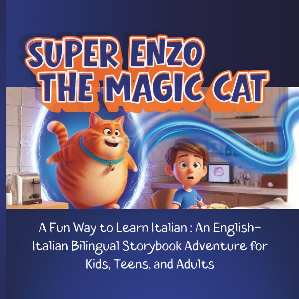 Super Enzo the Magic Cat: A Fun Way to Learn Italian:: A Fun Way to Learn Italian :: An English–Italian Bilingual Storybook for Kids, Teens, and Adults