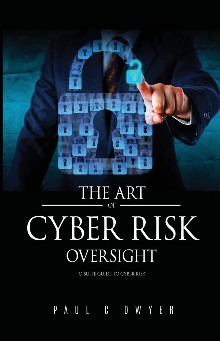 The Art of Cyber Risk Oversight: C-Suite Guide to Cyber Risk