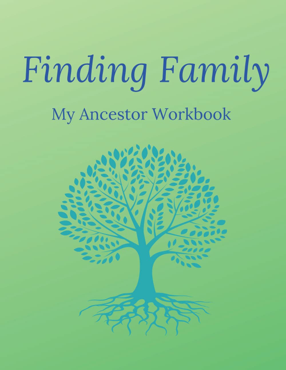 Finding Family My Ancestor Workbook: A workbook for bringing together all your notes on the first few generations of your family tree