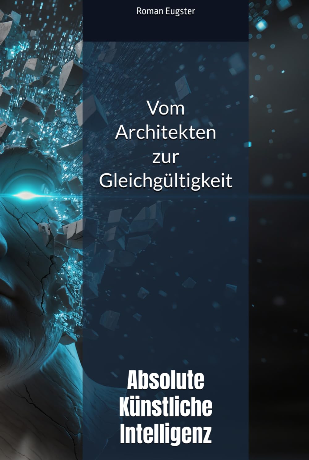 Vom Architekten zur Gleichgültigkeit: Absolute Künstliche Intelligenz