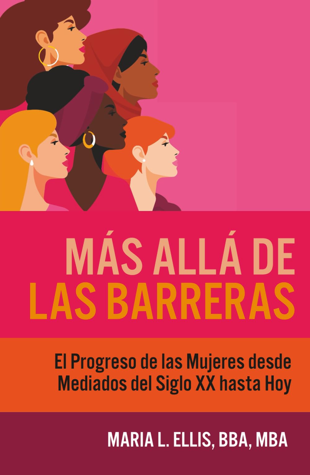 Más Allá de las Barreras: El Progreso de las Mujeres desde Mediados del Siglo XX hasta Hoy (Serie El Camino Hacia el Bienestar, la Libertad, y el Legado)