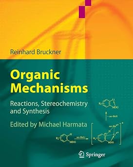 Organic Mechanisms Reactions, Stereochemistry and Synthesis