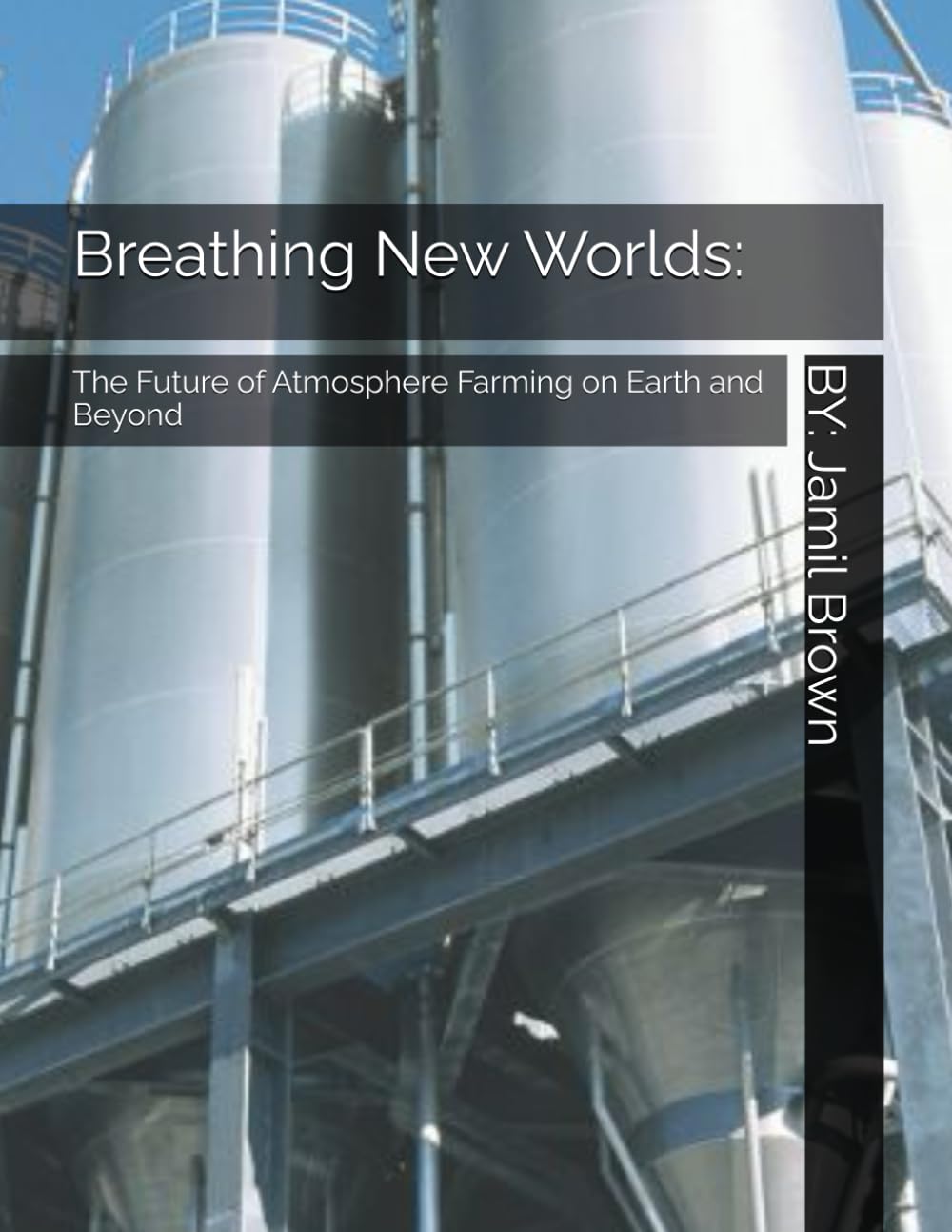 Breathing New Worlds: The Future of Atmosphere Farming on Earth and Beyond (The End of Global Warming)