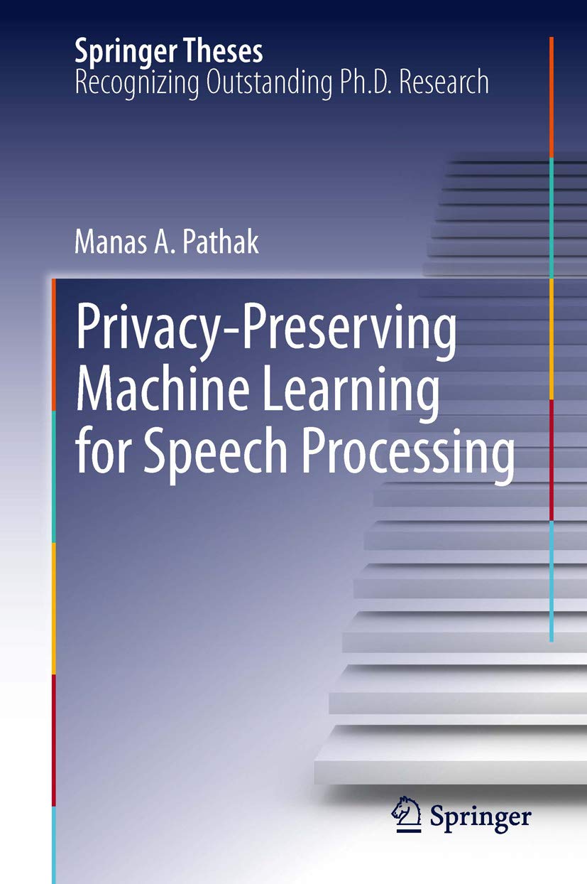 Privacy-Preserving Machine Learning for Speech Processing (Springer ...
