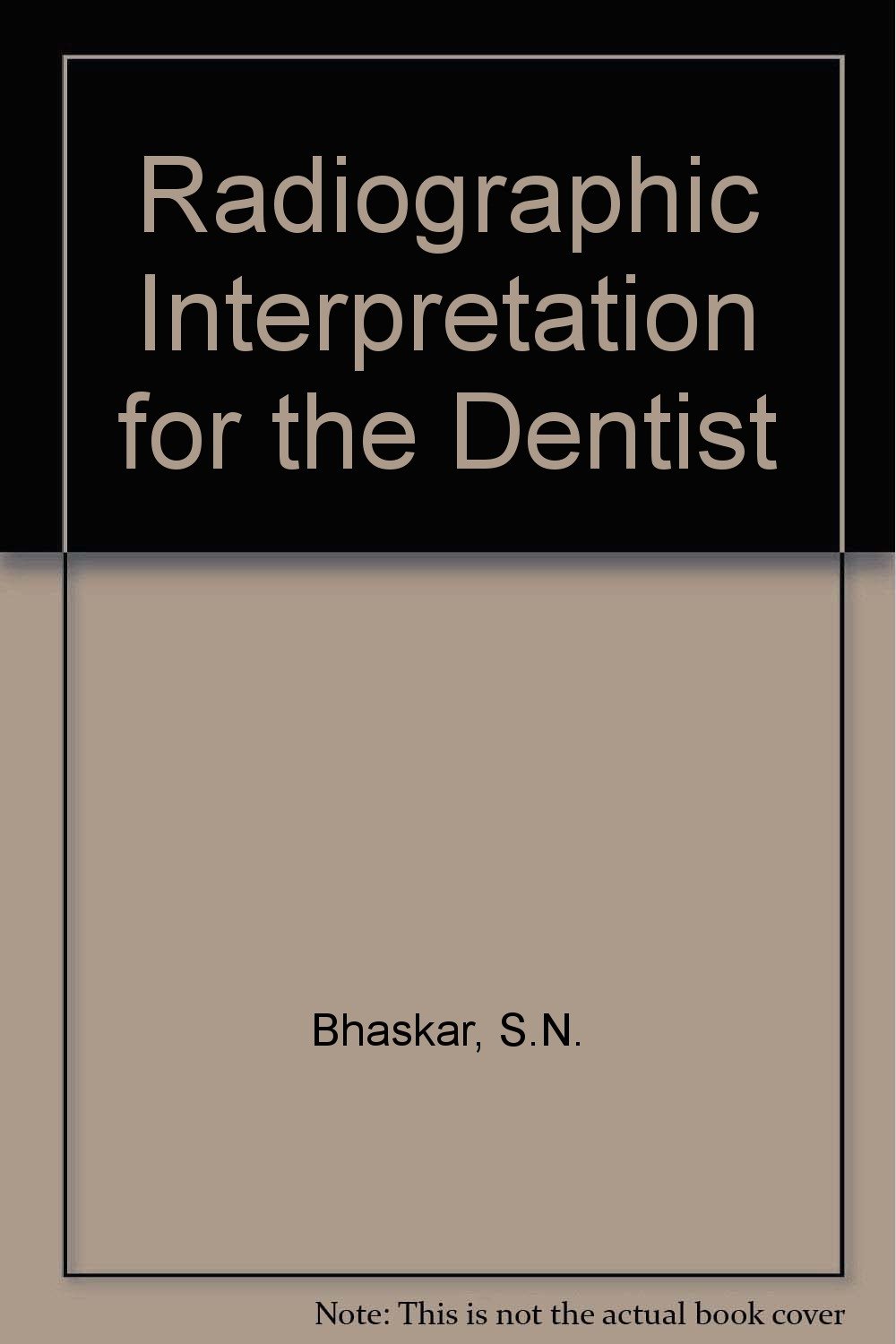 Radiographic interpretation for the dentist Bhaskar, S. N