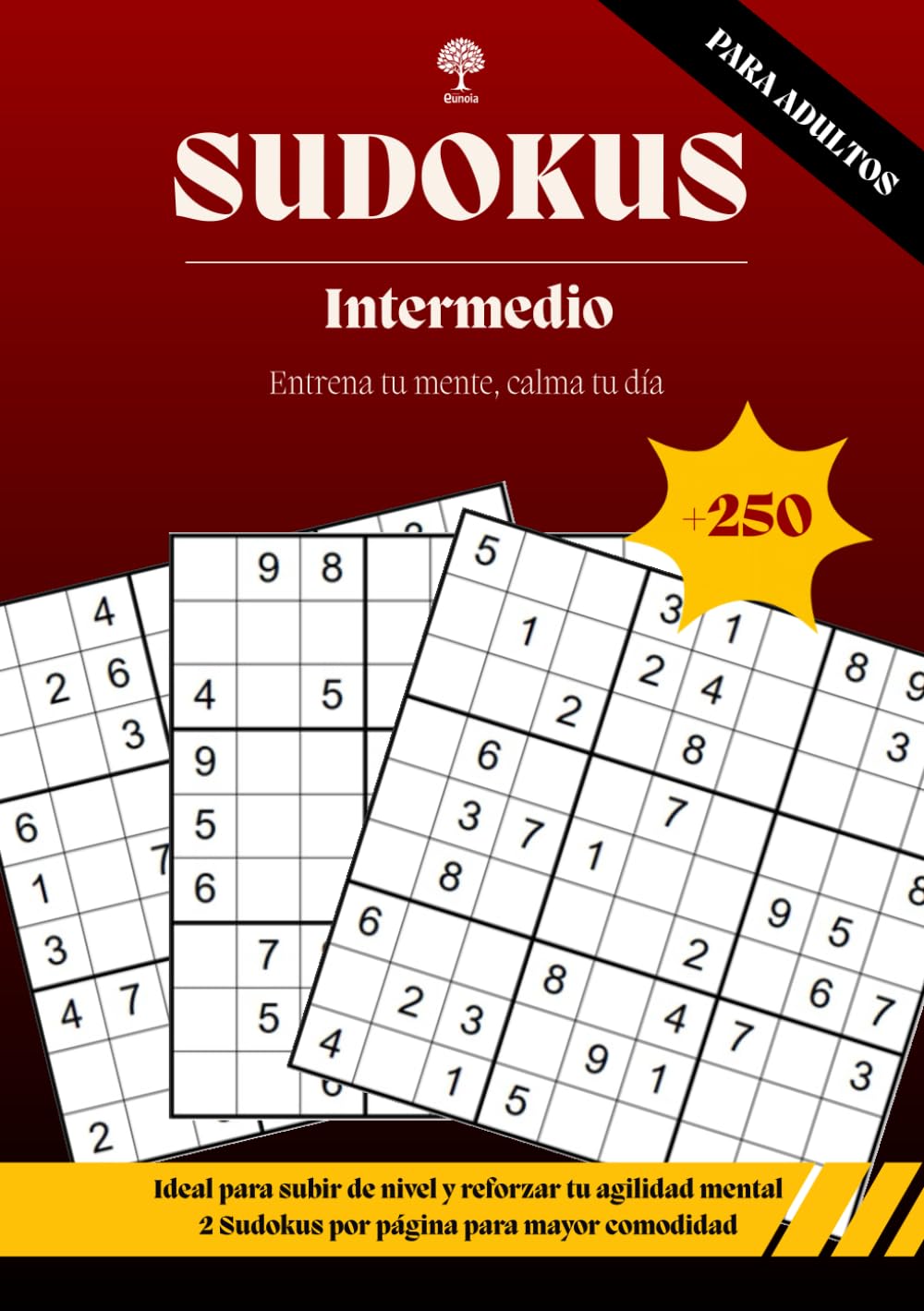 SUDOKUS PARA ADULTOS - Nivel Intermedio: Más de 250 Puzzles I Soluciones incluidas I Colección Entrena tu mente, calma tu día: Juegos para entrenar la memoria, atención y el pensamiento lógico