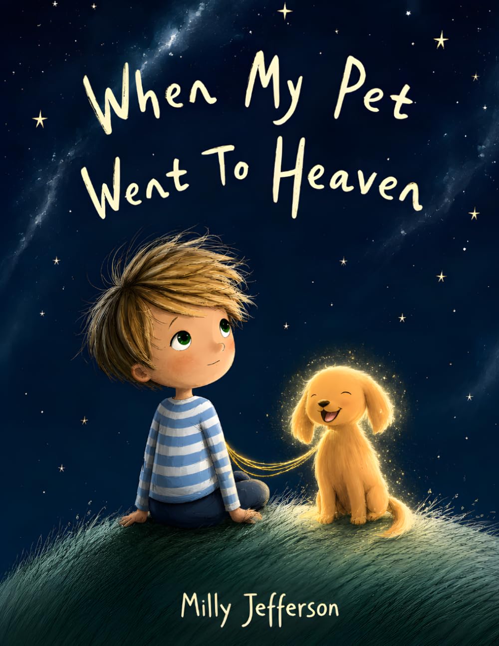 When My Pet Went To Heaven: A gentle story about love, loss, and remembering a special pet
