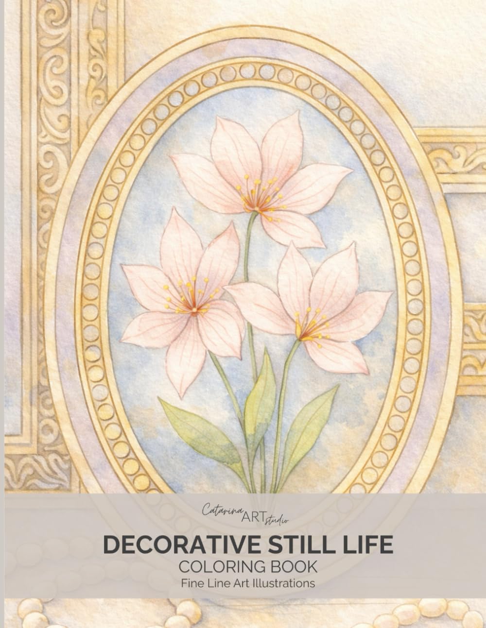 Decorative Still Life: An Adult Coloring Book with Fine Line Botanical Illustrations Inspired by Framed Florals and Decorative Interiors (Fine Line Botanical Coloring Book Series)