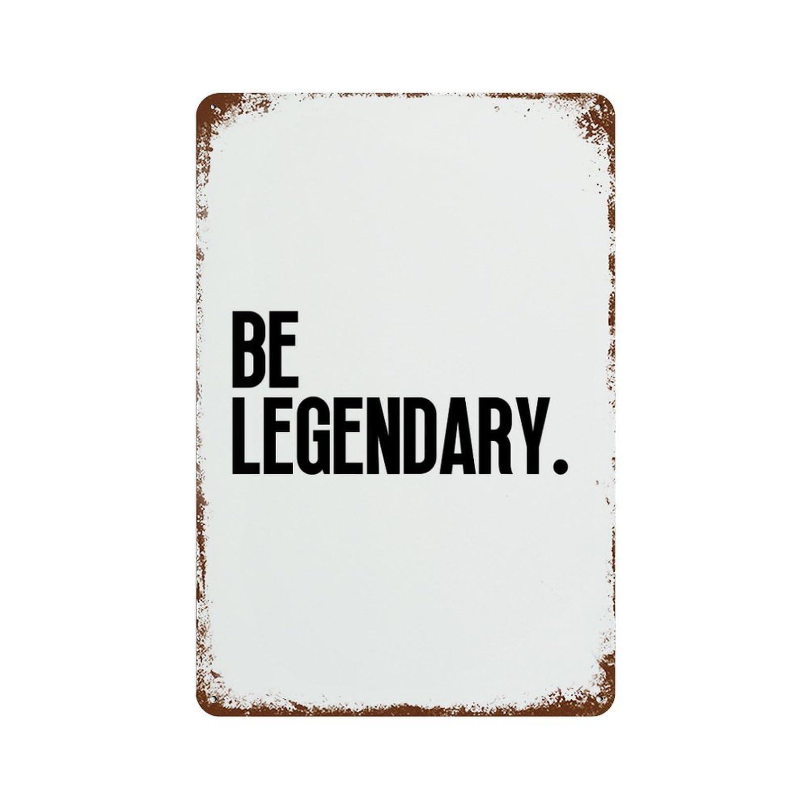 xiaoxiaoshen Be Legendary Motivational Quote Wall Decor Art Metal Tin Poster Modern Home Decor Art Home Bar Shop Decorations Vintage Sign 30x20cm