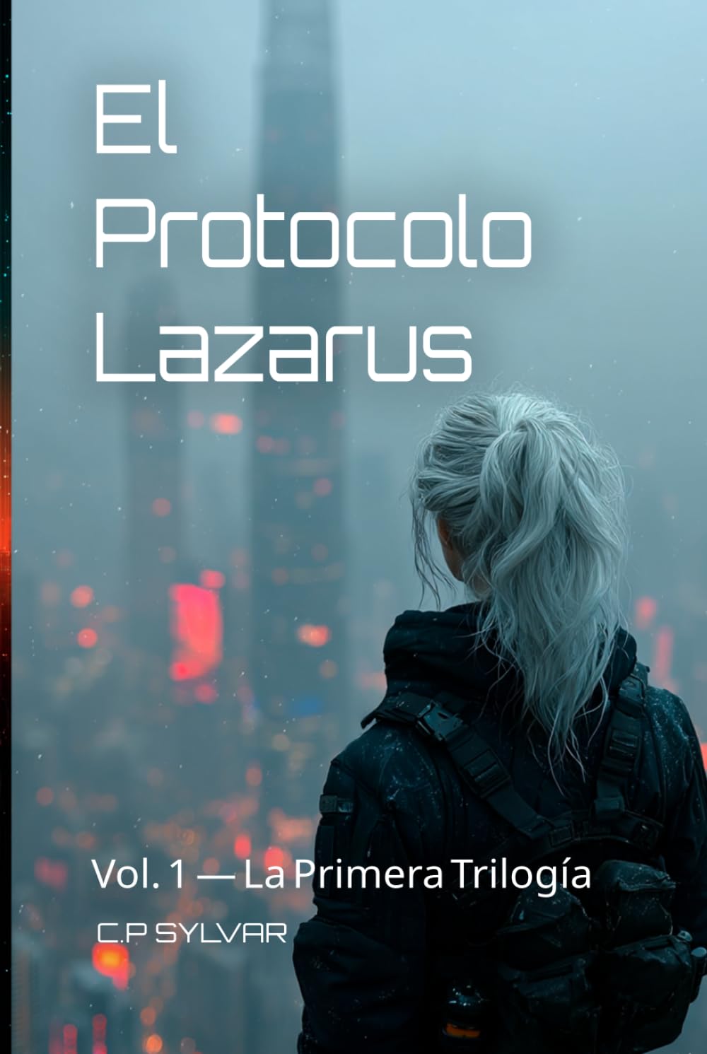 El Protocolo Lázarus: Edición Ómnibus — Primera Trilogía: Claire · Rastro · Ceniza (Libros 1-3) (Sylvarcon 2049 - Español)