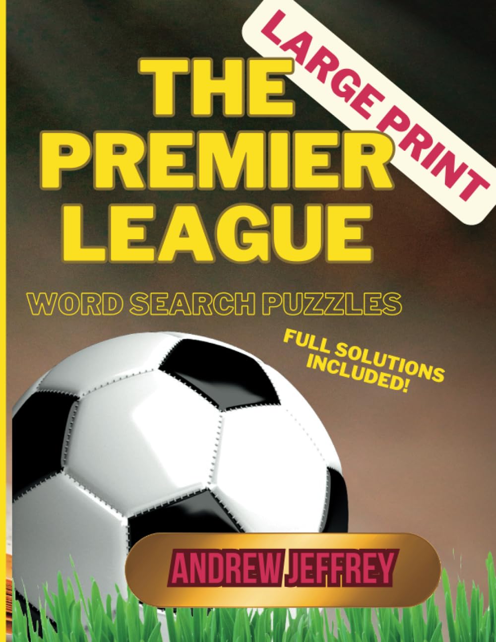 LARGE PRINT PREMIER LEAGUE WORD SEARCH PUZZLES: LARGE PRINT EDITION