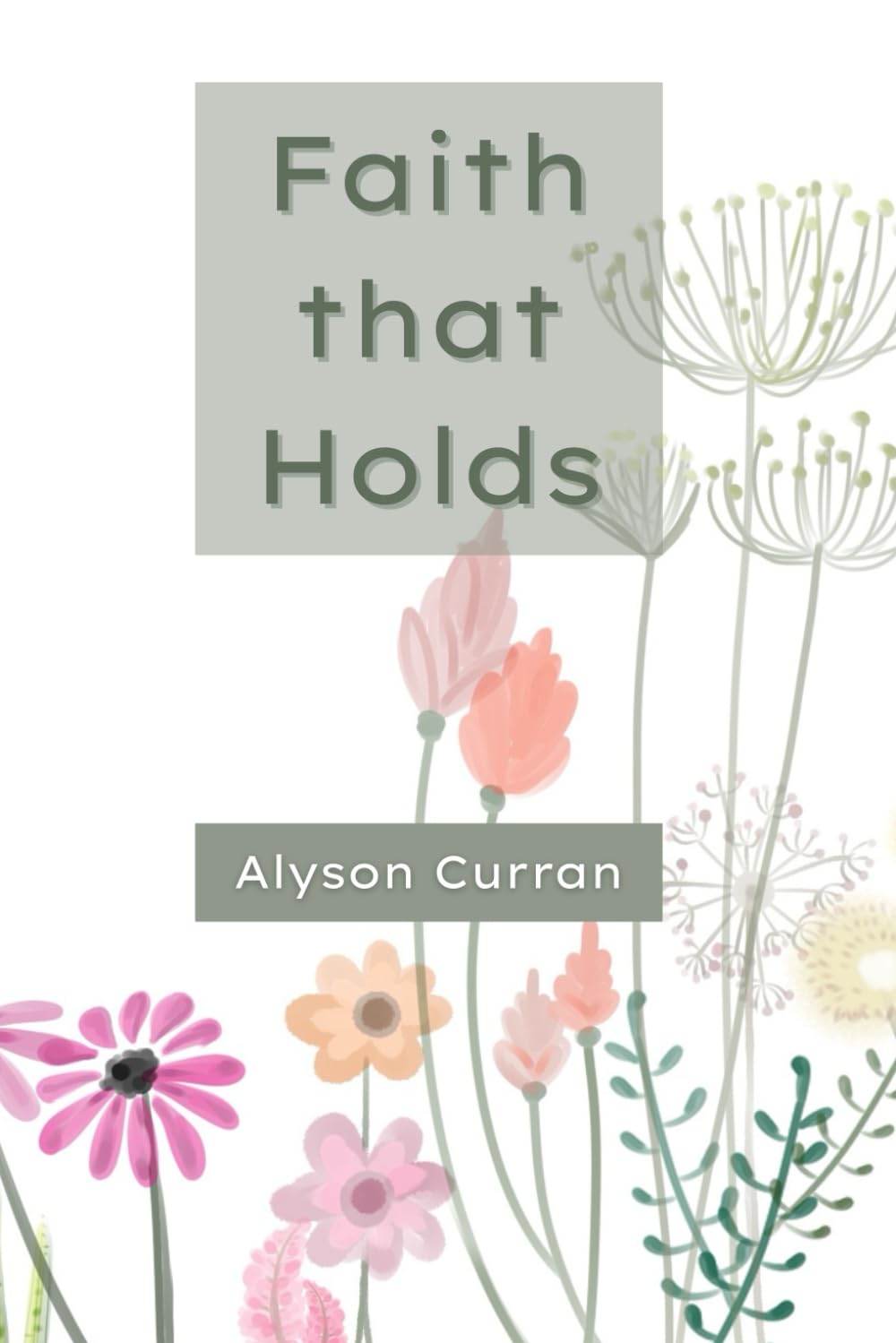 Faith that Holds: Five-Minute Devotions for Women Leaning on God Through Life’s Hard Seasons